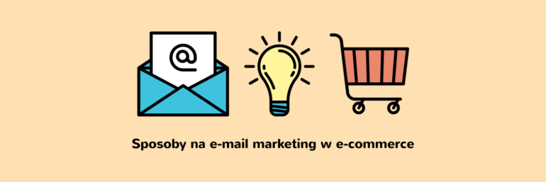 Sposoby na e-mail marketing w e-commerce