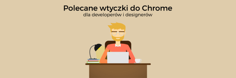 Polecane wtyczki do Chrome dla developerów i designerów