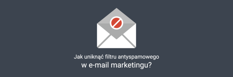 Jak uniknąć spam filtru w e-mail marketingu?