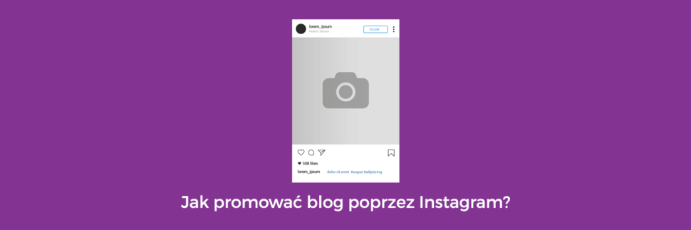 Jak używać Instagrama, żeby promować swój blog?
