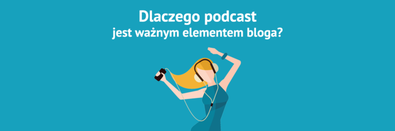 Dlaczego podcast jest ważnym elementem bloga?